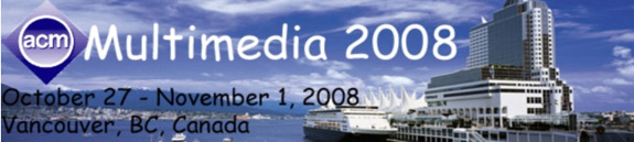 ACM Multimedia 2008 : October 27 - November 1